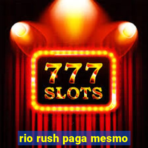 rio rush paga mesmo